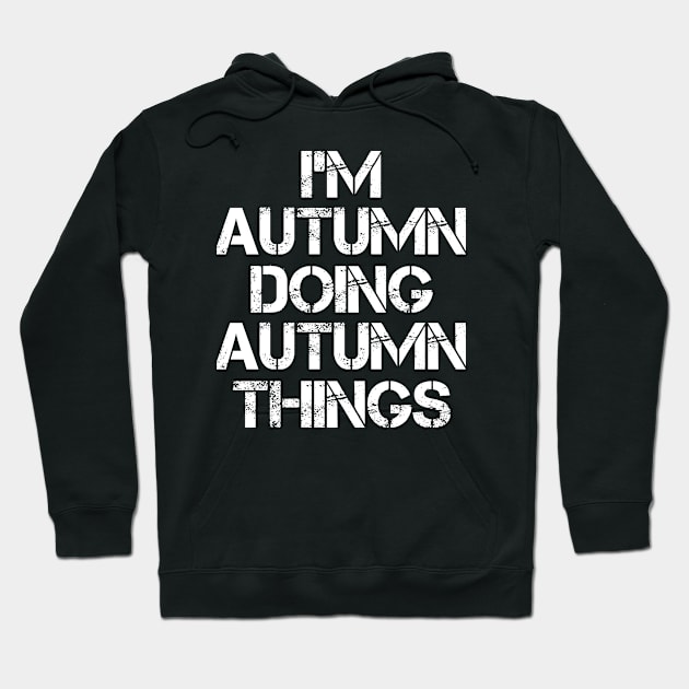 Autumn Name T Shirt - Autumn Doing Autumn Things Hoodie by Skyrick1